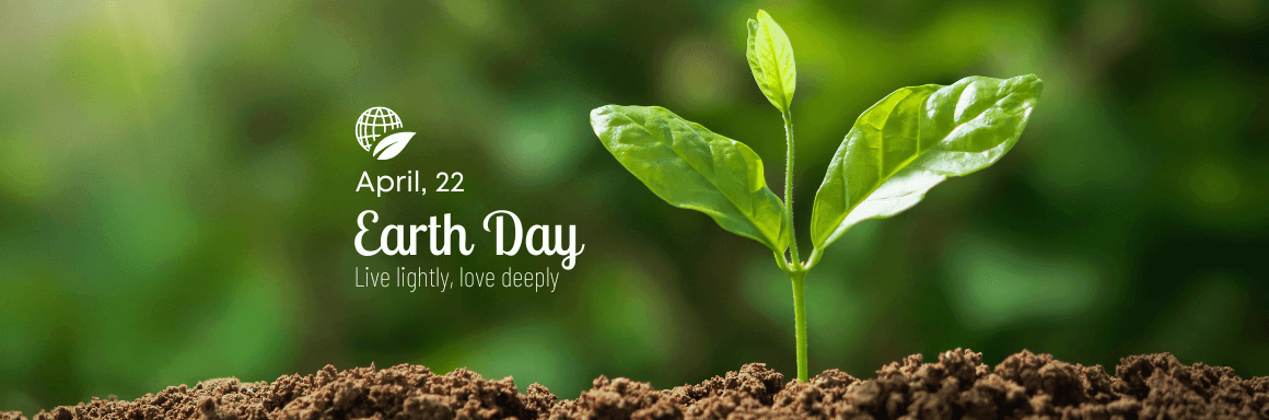 April 22 Earth Day - Live lightly, love deeply