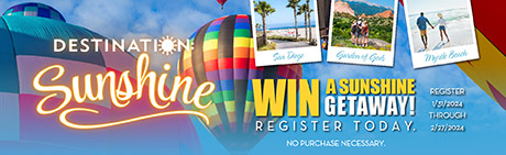 Register Today to Win a Sunshine Getaway! 8 grand prize winners will receive air fare and 2-night hotel stay for 4, plus $250 for fun expenses. Each participating store will give away a $50 grocery gift card to their store each week. Register for entry at https://destination-sunshine.com.